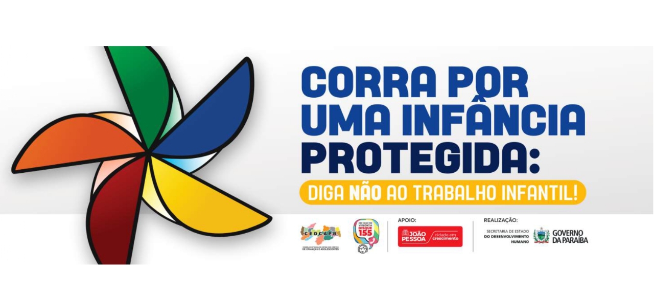 CORRA POR UMA INFÂNCIA PROTEGIDA: DIGA NÃO AO TRABALHO INFANTIL