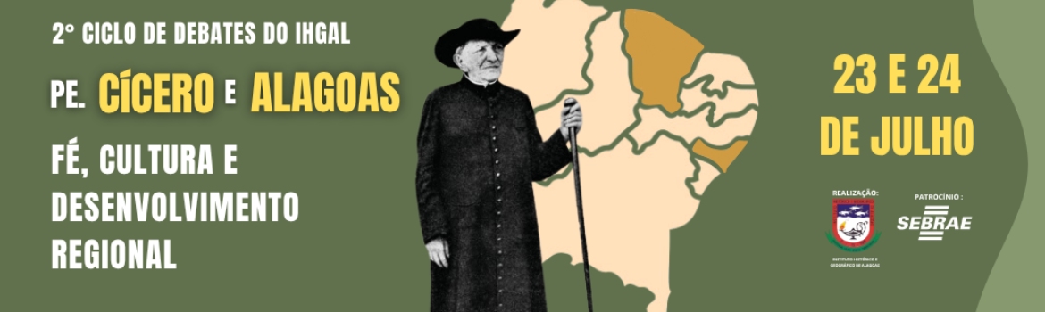2º Ciclo de Debates IHGAL - Padre Cícero e Alagoas: Fé, Cultura e Desenvolvimento Regional