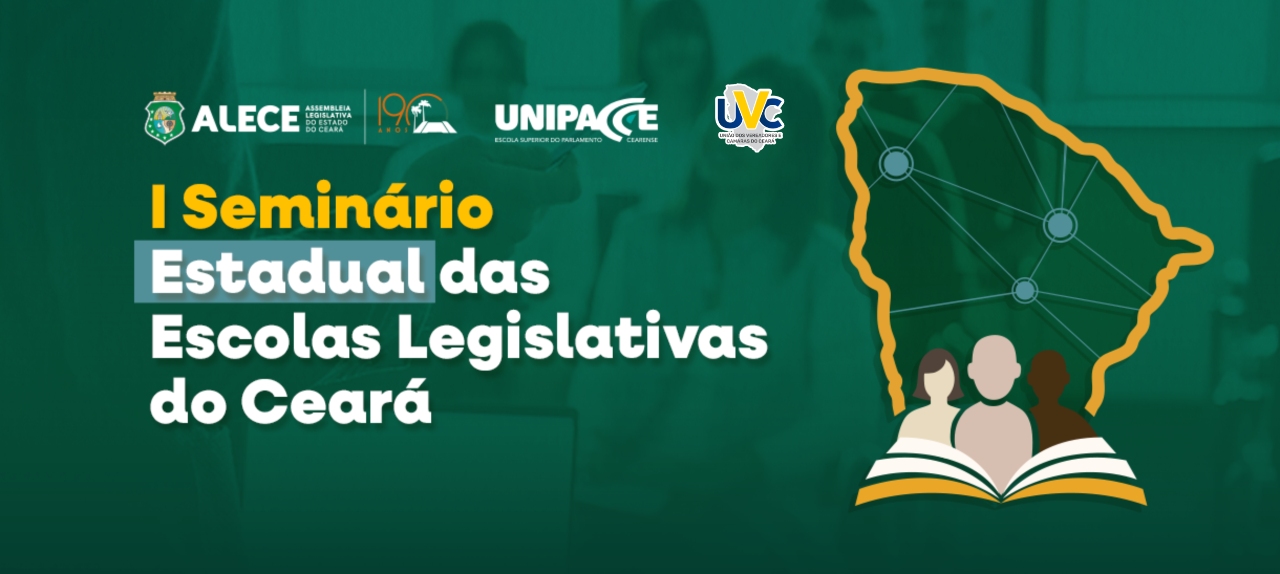 I Seminário Estadual das Escolas Legislativas do Ceará - Público alvo:  Presidentes de Câmaras Municipais, Vereadores e Vereadoras