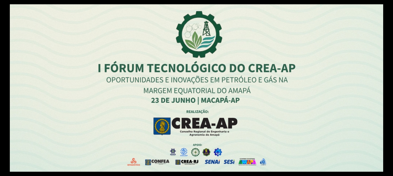 I Fórum Tecnológico do Crea-AP: Oportunidades e Inovações em Petróleo e Gás na Margem Equatorial do Amapá