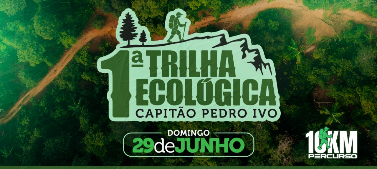 1ª TRILHA ECOLÓGICA CAPITÃO PEDRO IVO