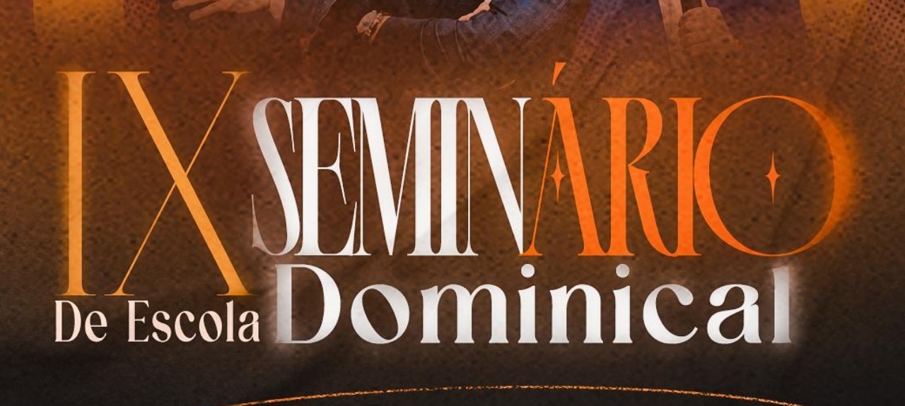 9º SEMINÁRIO DA ESCOLA DOMINICAL