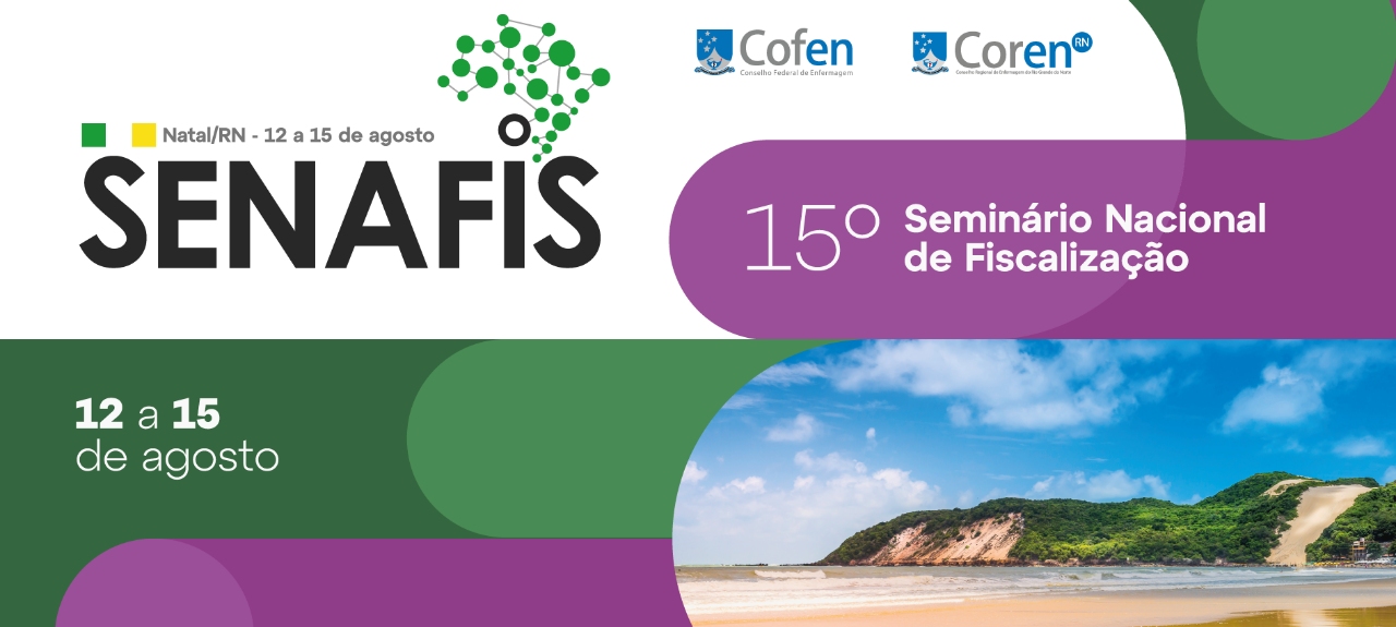 15º Seminário Nacional de Fiscalização do Sistema Cofen/ Conselhos Regionais de Enfermagem