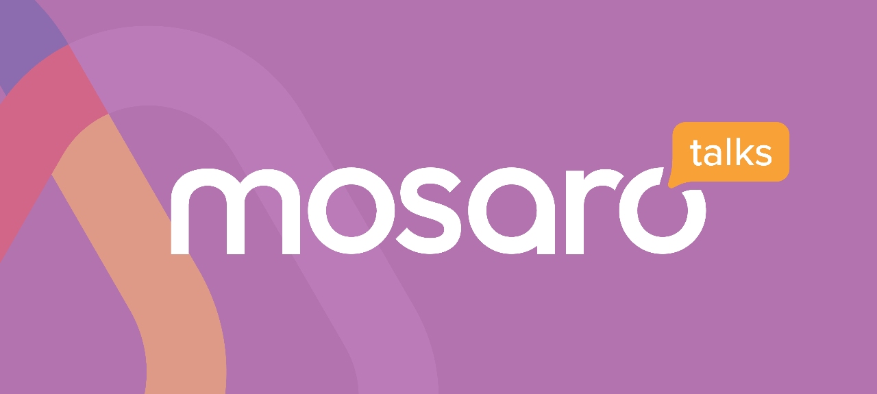 Mosaro Talks