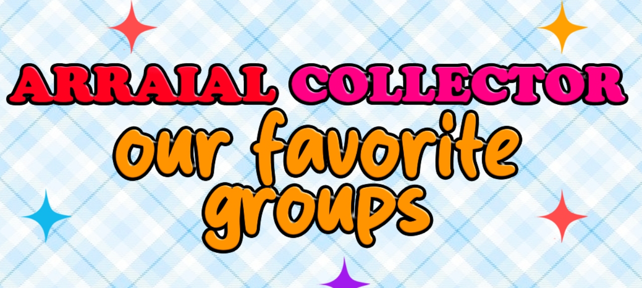 Arraiál Collector OUR FAV GRUPS