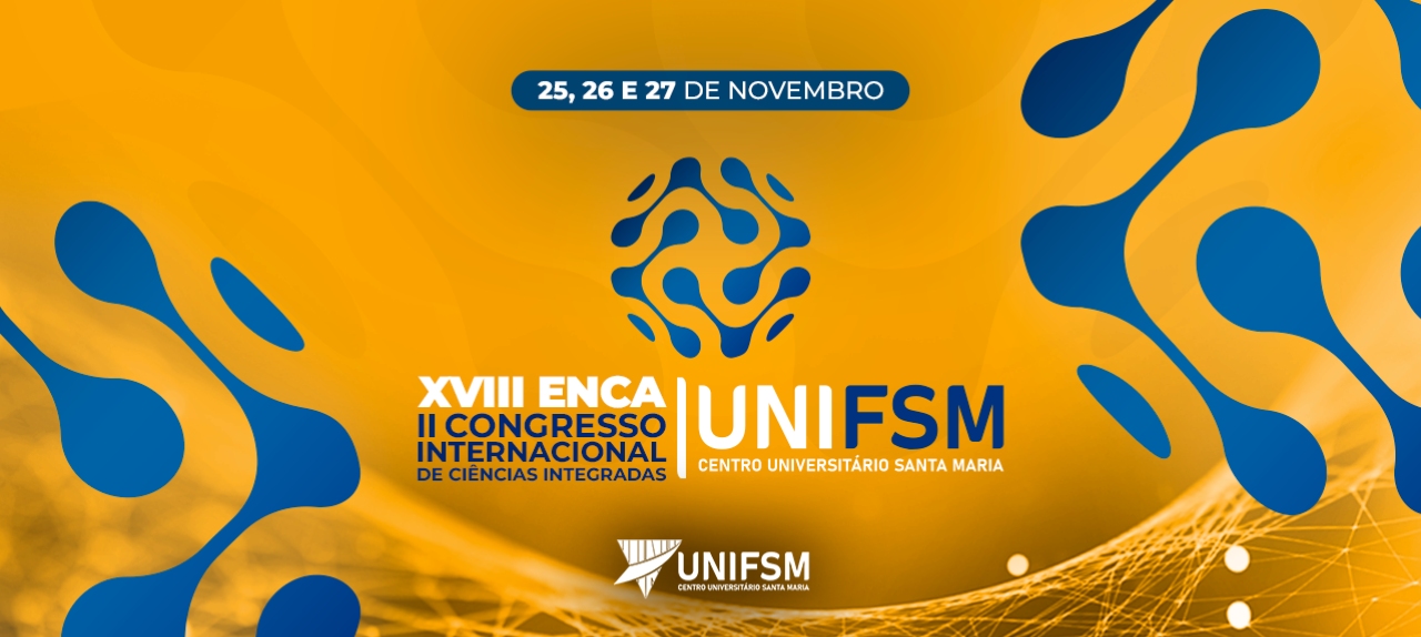XVIII ENCA - Encontro Acadêmico  e II Congresso Internacional de Ciências Integradas do UNIFSM