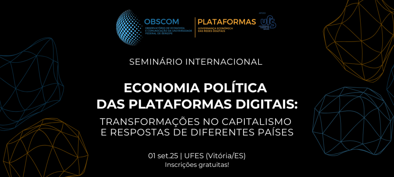 Seminário Internacional “Economia política das plataformas digitais: transformações no capitalismo e respostas de diferentes países” Seminário Internacional “Economia política das plataformas digitais: transformações no capitalismo e respostas de diferentes países”