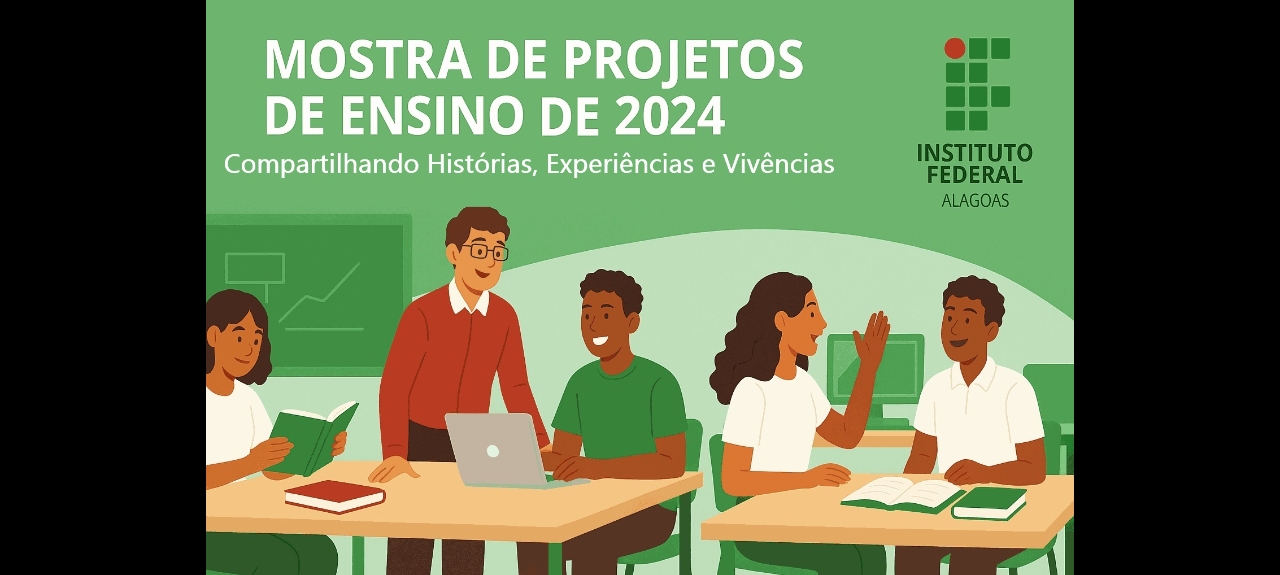 Mostra de Projetos de Ensino de 2024: Compartilhando Histórias, Experiências e Vivências.