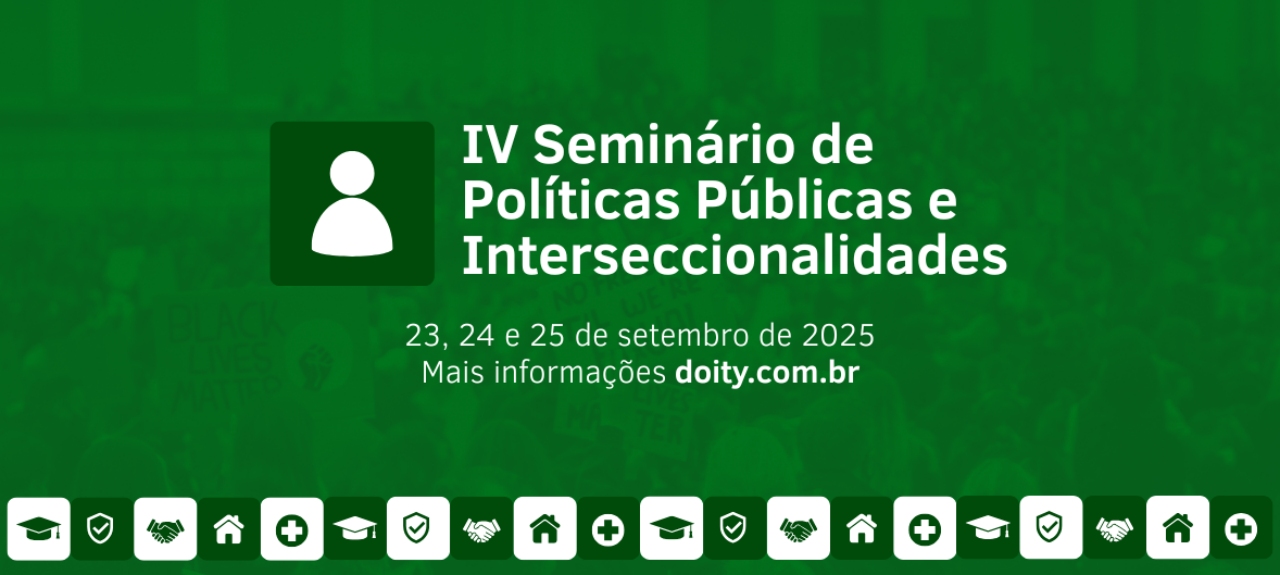IV SEMINÁRIO DE POLÍTICAS PÚBLICAS E INTERSECCIONALIDADES