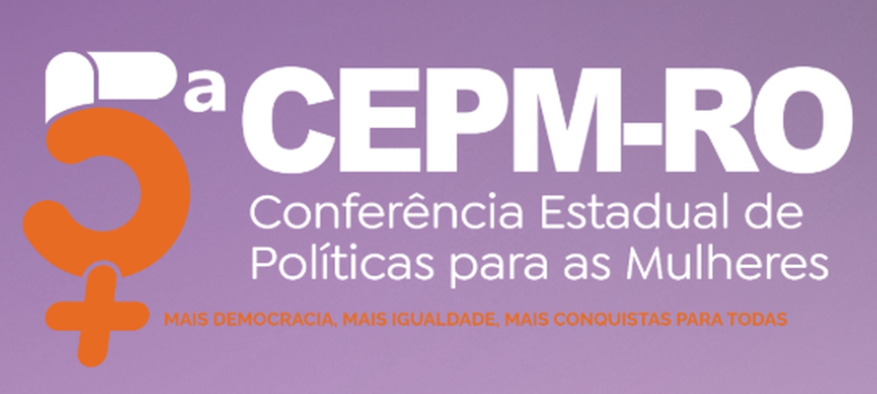 5ª Conferência Estadual de Políticas para as Mulheres - CEPM - 2025
