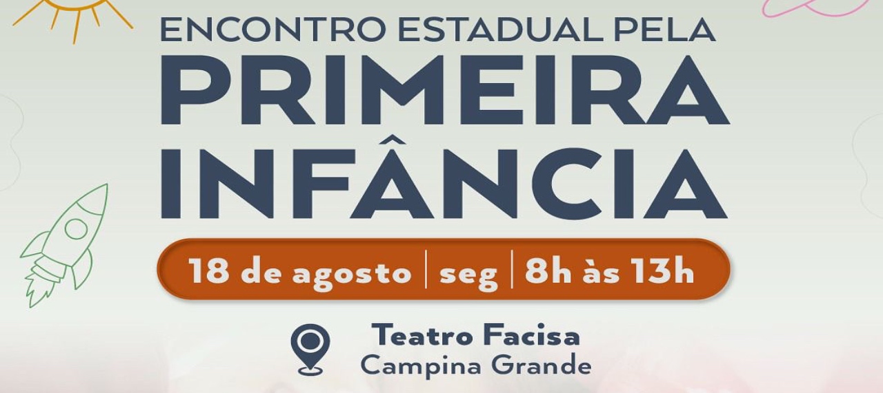 NOVO LOTE DE INSCRIÇÕES - Encontro Estadual Pela Primeira Infância no Teatro FACISA em Campina Grande/PB