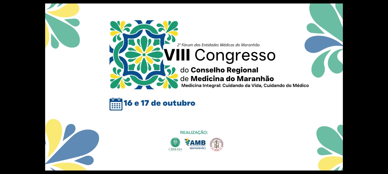 VIII Congresso do CRMMA - Medicina Integral: Cuidando da vida, cuidando do médico