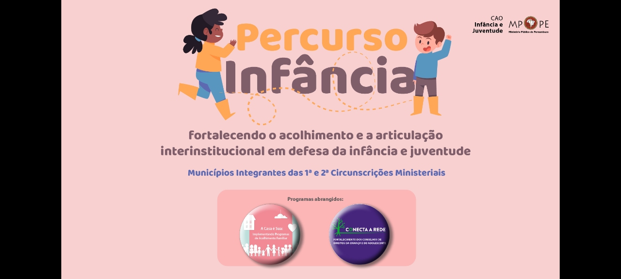 PERCURSO INFÂNCIA: Fortalecendo o acolhimento e articulação institucional em defesa da Infância e Juventude - (PETROLINA-PE)