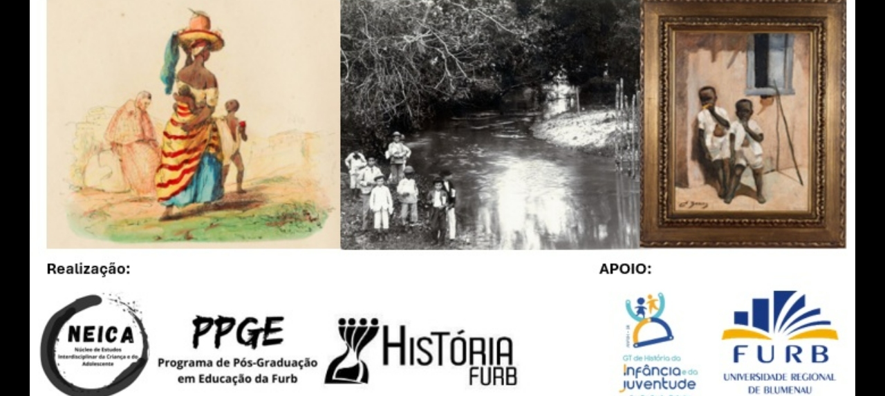 VI Ciclo Internacional de História e Infâncias e XII Seminário do Núcleo Interdisciplinar de Estudos da Infância e da Adolescência (NEICA/FURB)