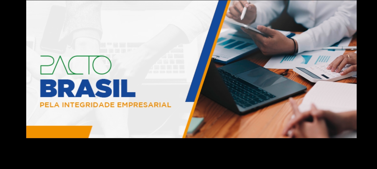 Pacto Brasil pela Integridade Empresarial Pacto Brasil pela Integridade Empresarial