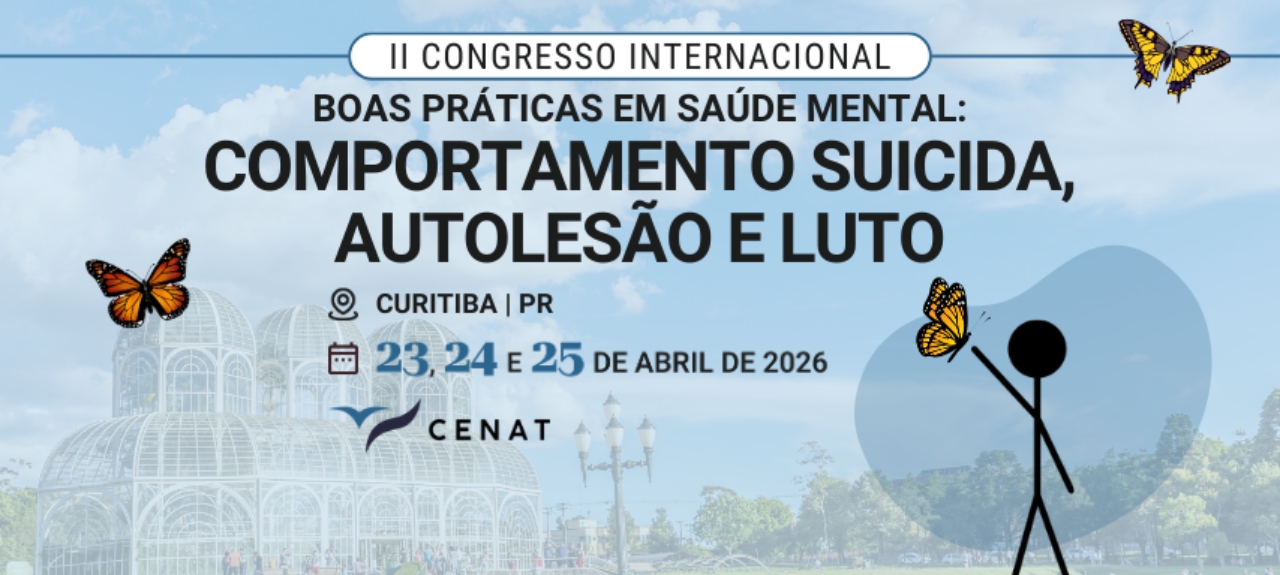 II Congresso Internacional de Boas Práticas em Saúde Mental: Comportamento suicida, autolesão e luto- Curitiba/PR