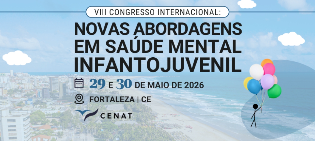 VIII Congresso Internacional: Novas Abordagens em Saúde Mental Infantojuvenil- Fortaleza/CE