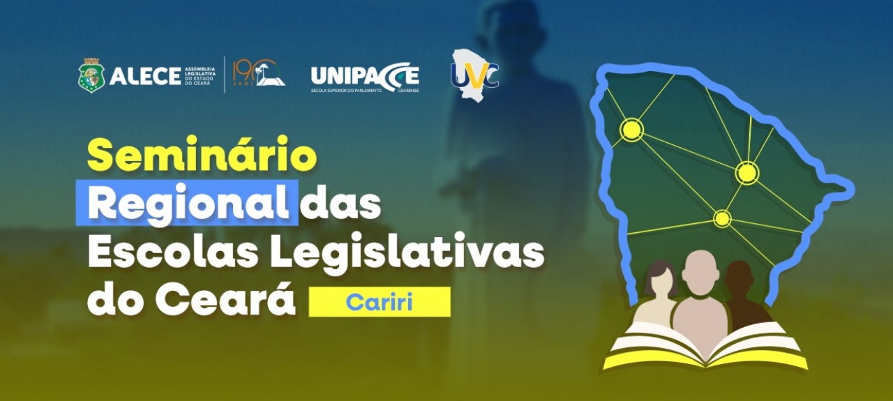 SEMINÁRIO REGIONAL DAS ESCOLAS LEGISLATIVAS DO CEARÁ –  CARIRI