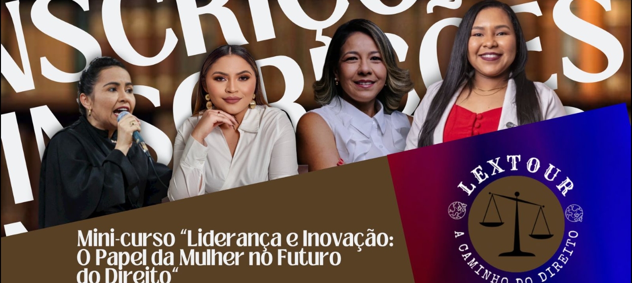 LIDERANÇA E INOVAÇÃO: O PAPEL DA MULHER NO FUTURO DO DIREITO