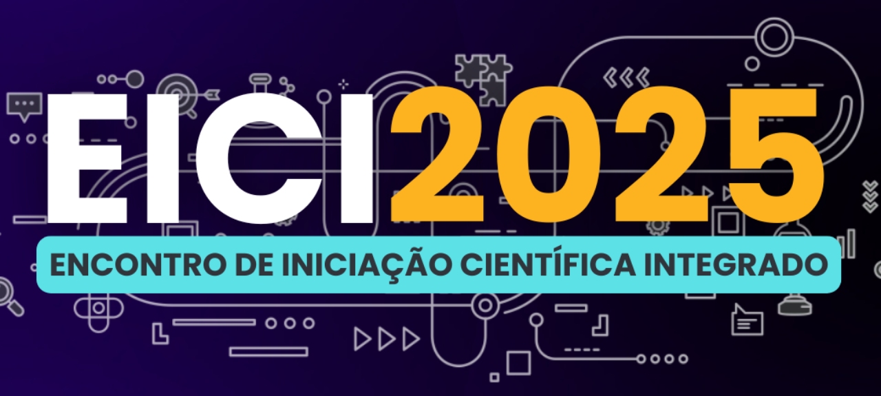 EICI 2025 - Encontro de Iniciação Científica Integrado:
