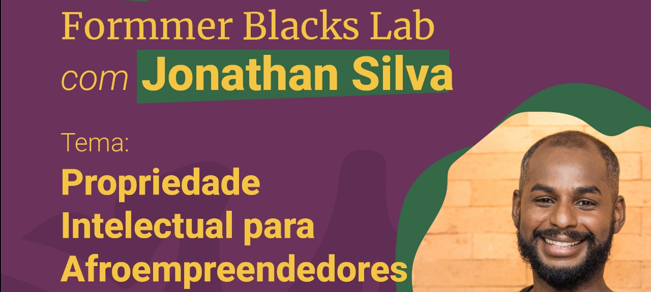 Trilhas Formmer Blacks Lab: Propriedade Intelectual para Afroempreendedores