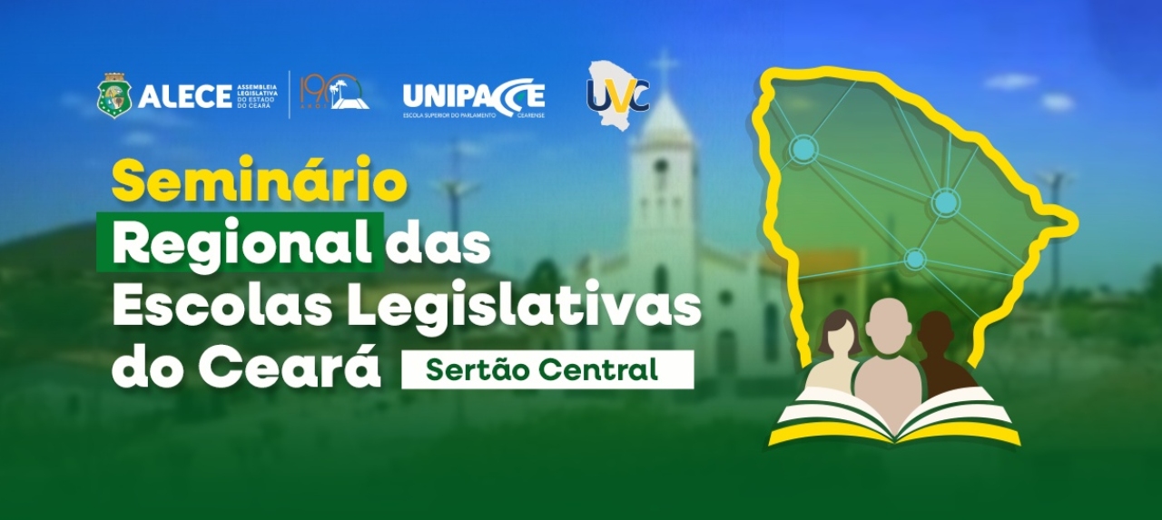 SEMINÁRIO REGIONAL DAS ESCOLAS LEGISLATIVAS DO CEARÁ –  SERTÃO CENTRAL