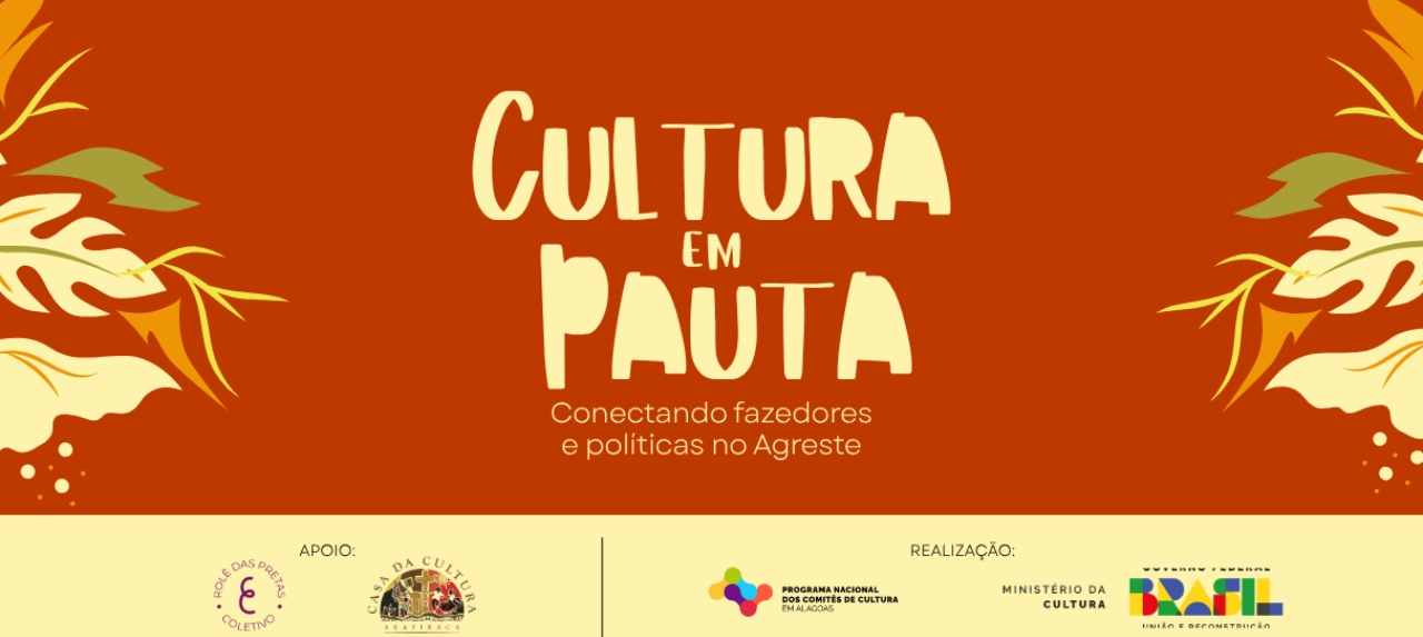 Cultura em Pauta: conectando fazedores e políticas no Agreste