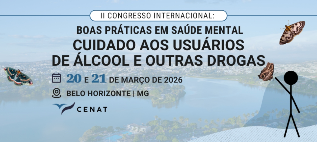 II Congresso Internacional: Boas Práticas em Saúde Mental no Cuidado aos Usuários de Álcool e outras Drogas em Belo Horizonte/MG