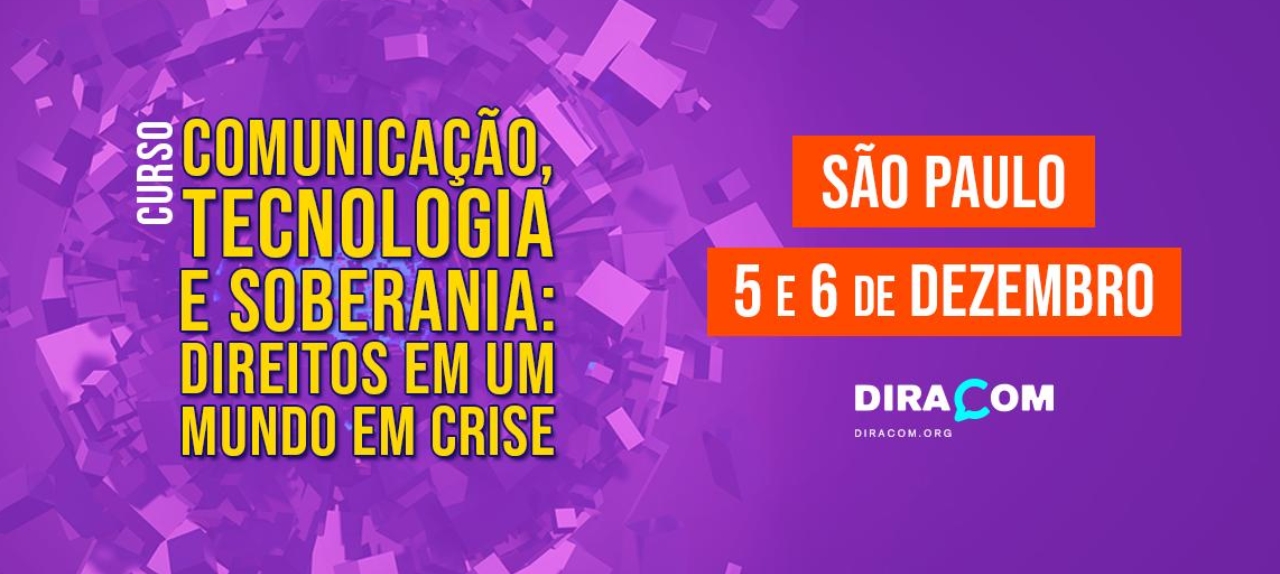CURSO: “Comunicação, tecnologia e soberania: direitos em um mundo em crise” CURSO: “Comunicação, tecnologia e soberania: direitos em um mundo em crise”