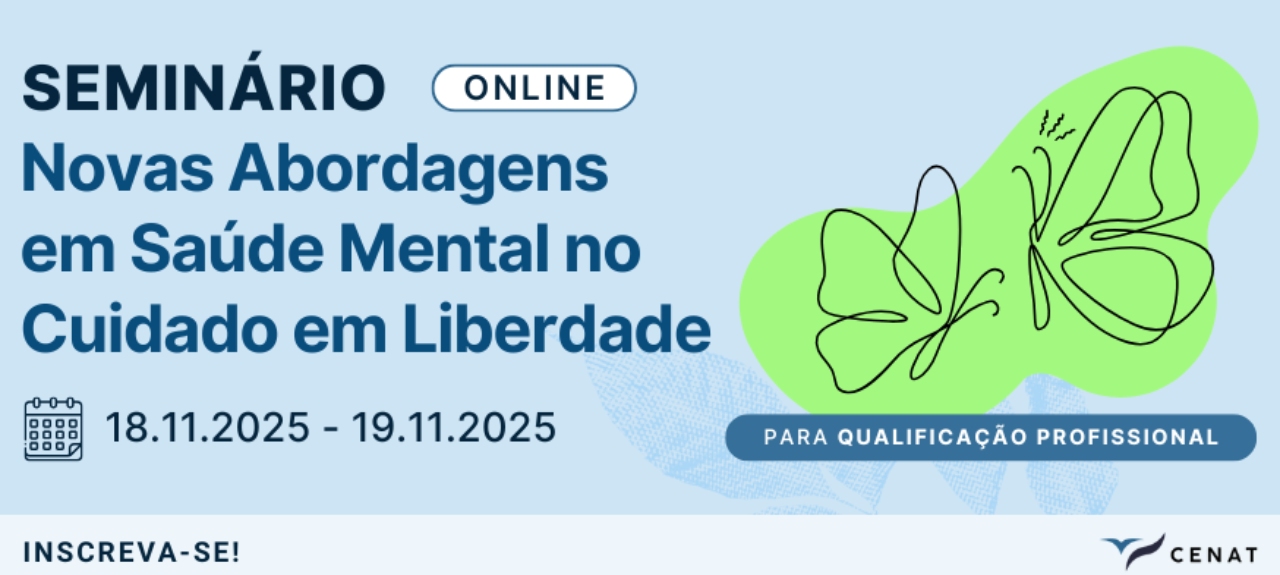 Seminário Online: Novas Abordagens em Saúde Mental no Cuidado em Liberdade