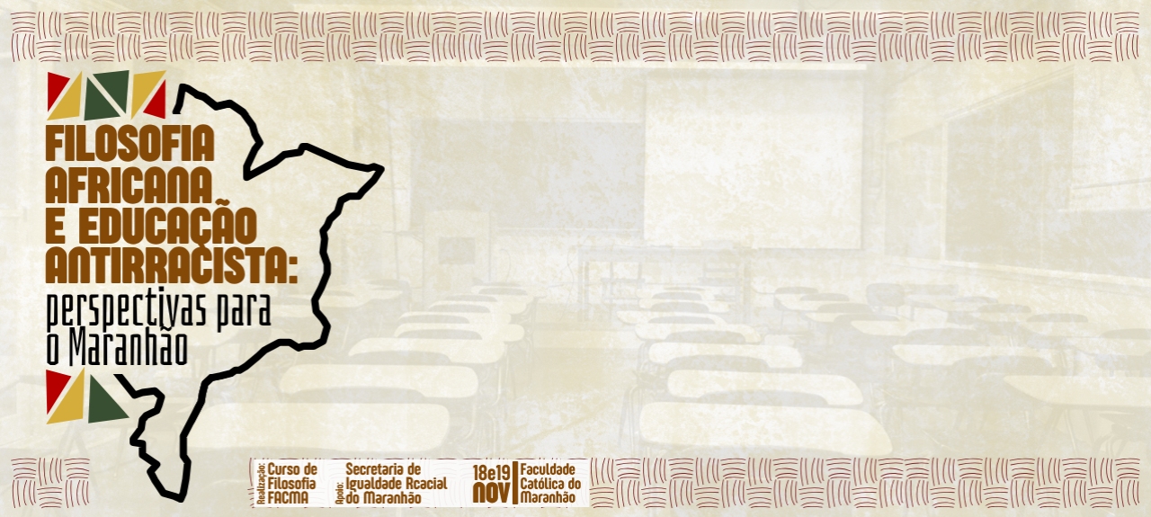 FILOSOFIA AFRICANA E EDUCAÇÃO ANTIRRACISTA: perspectivas para o Maranhão