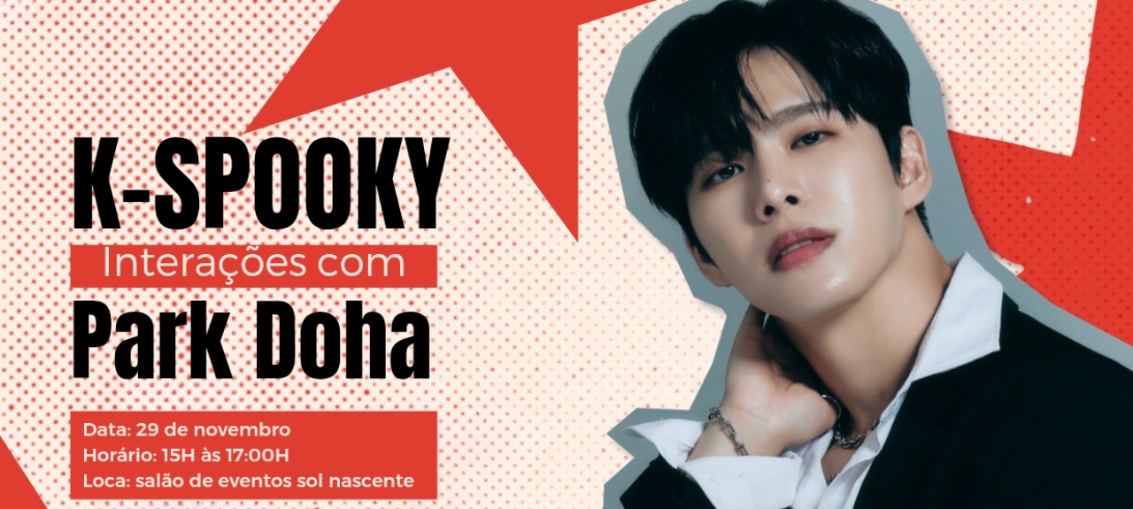 K-SPOOKY FAN EVENT COM DOHA EM GOIÂNIA K-SPOOKY FAN EVENT COM DOHA EM GOIÂNIA