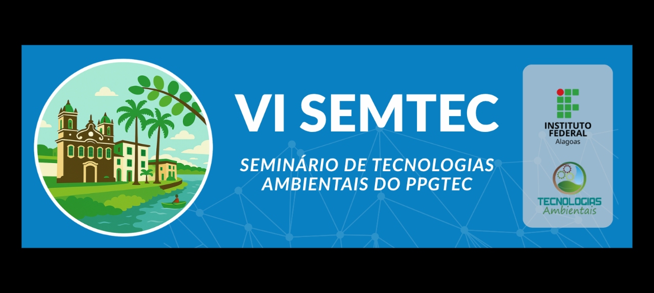 VI SEMTEC - Seminário de Tecnologias Ambientais