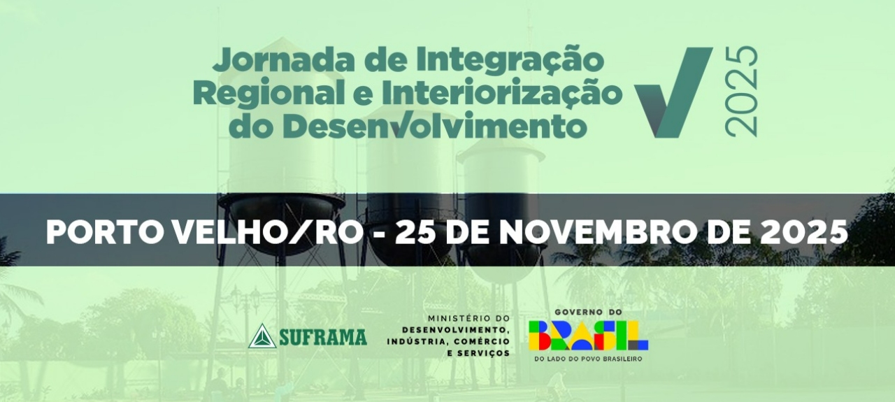 Jornada de Integração Regional e Interiorização do Desenvolvimento - Porto Velho/RO