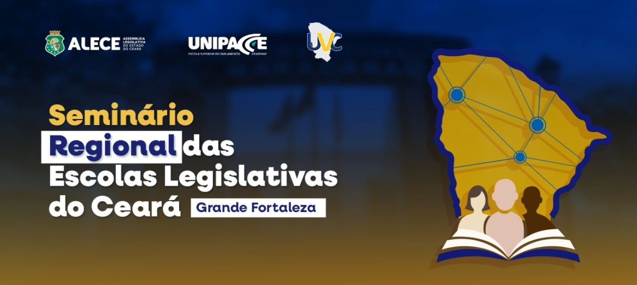 SEMINÁRIO REGIONAL DAS ESCOLAS LEGISLATIVAS DO CEARÁ –  GRANDE FORTALEZA (cópia)