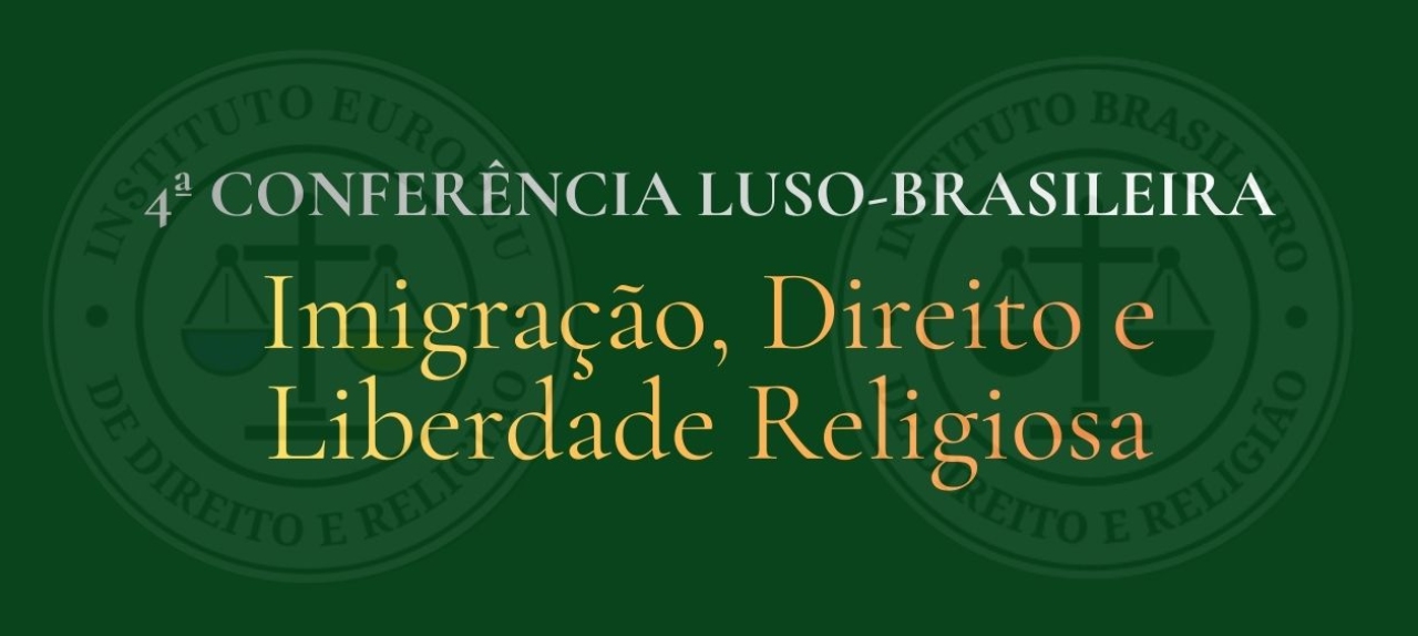 4ª CONFERÊNCIA LUSO-BRASILEIRA DE LIBERDADE RELIGIOSA