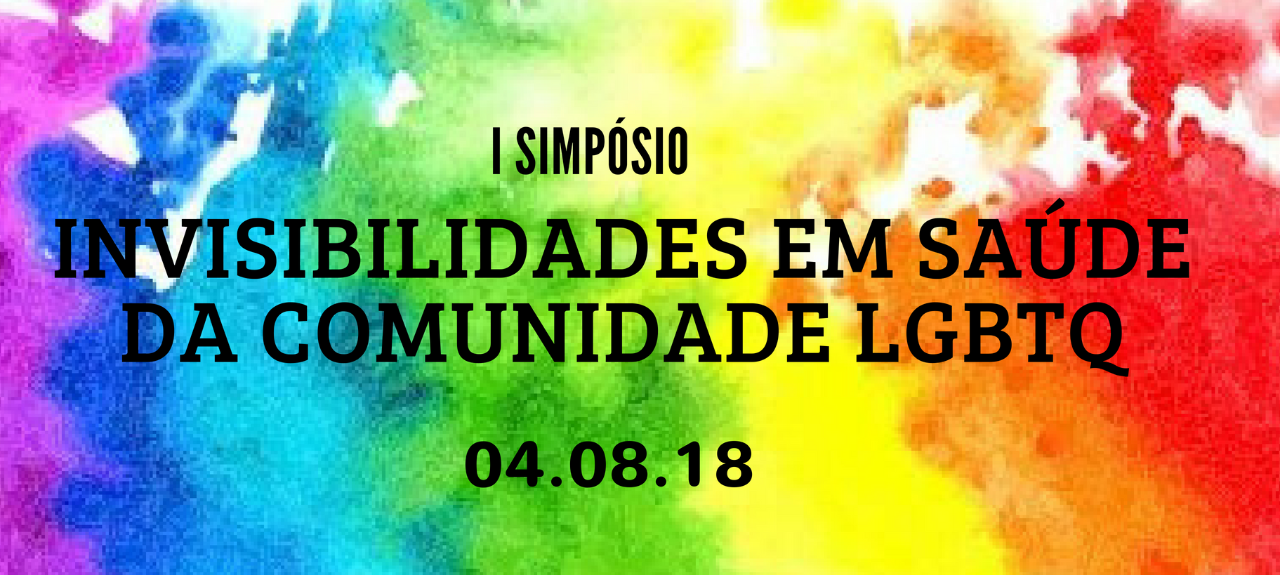 I Simpósio Invisibilidades Em Saúde da Comunidade LGBTQ