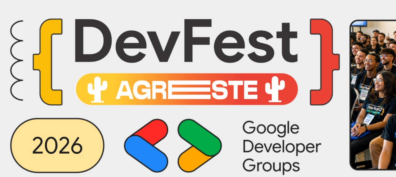Google DevFest Agreste'26 - BUILD, SECURE AND SCALE IN THE AGENTIC ERA.
