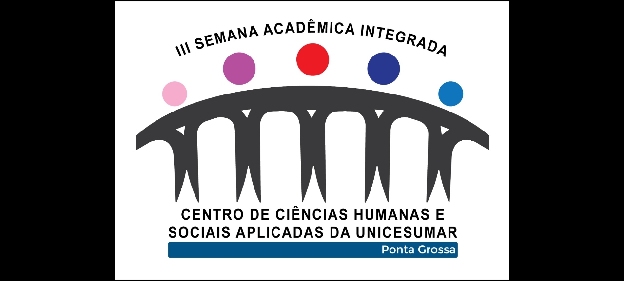 3ª SEMANA ACADÊMICA INTEGRADA DO CENTRO DE CIÊNCIAS HUMANAS E SOCIAIS APLICADAS (CCHSA) - UNICESUMAR PG