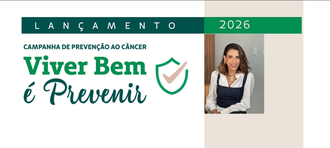 Lançamento Campanha de Prevenção ao Câncer - Viver Bem é Prevenir 2026