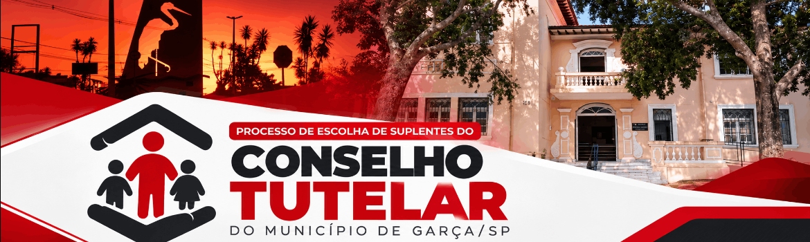 Processo de Escolha de Suplentes do Conselho Tutelar do Município de Garça/SP