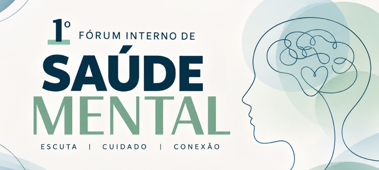 I Fórum Interno de Saúde Mental - Tema : Alinhamento de Demandas e Ofertas de Cuidados em Rede.