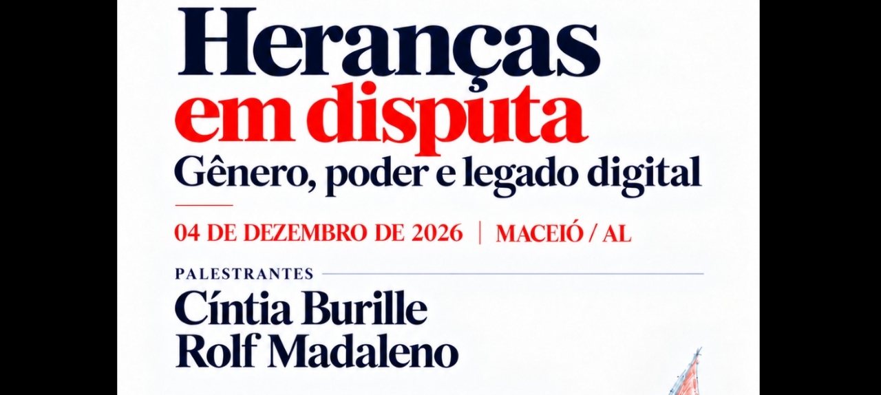 Heranças em disputa: gênero, poder e legado digital.
