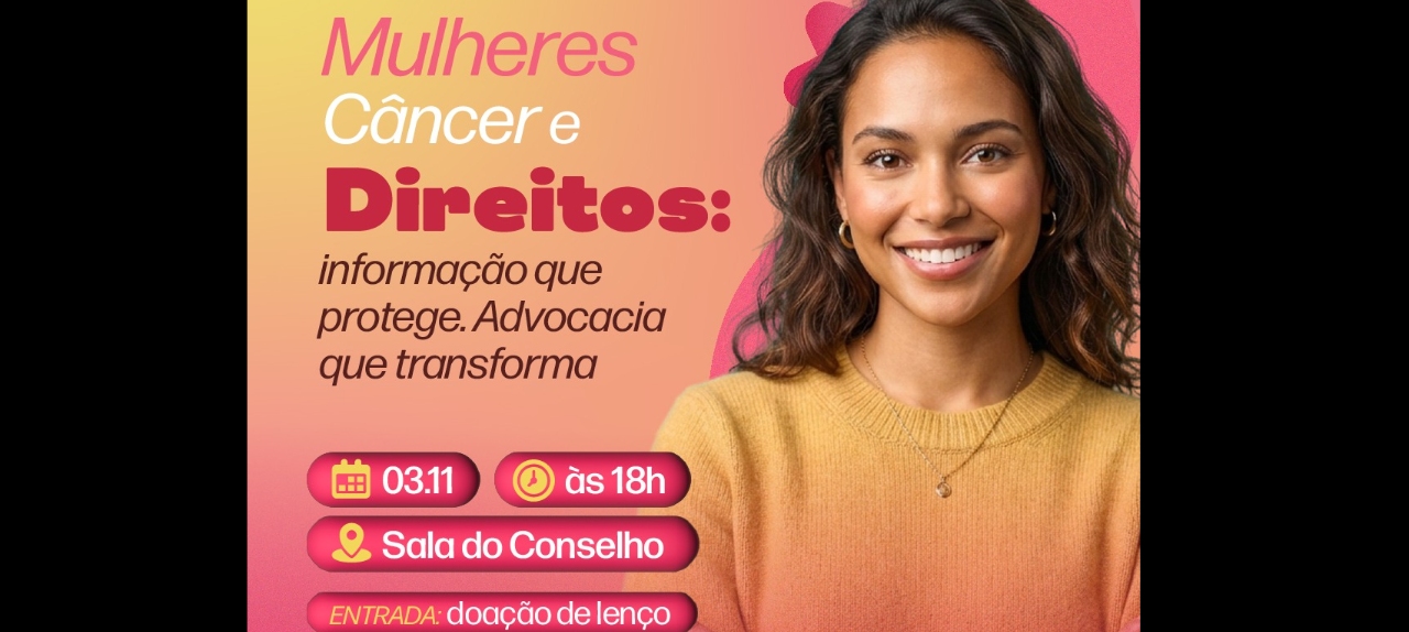 Mulheres Câncer e Direitos: Informação que protege. Advocacia que transforma.