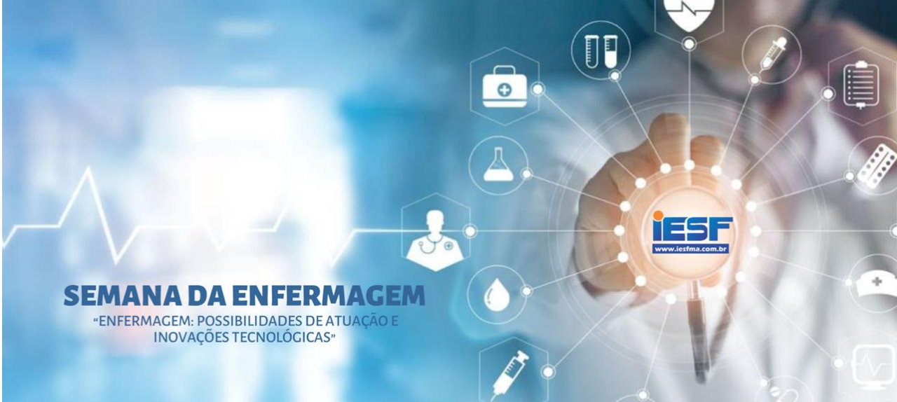 SEMANA DA ENFERMAGEM 2019: POSSIBILIDADES DE ATUAÇÃO E INOVAÇÕES TECNOLÓGICAS