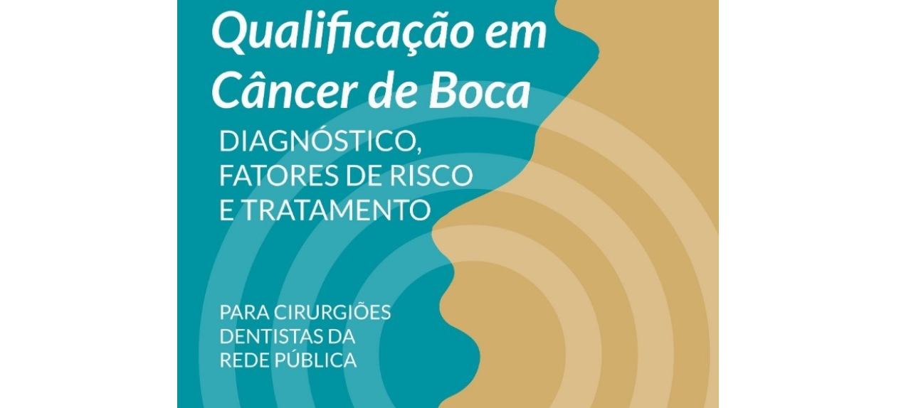 QUALIFICAÇÃO EM CÂNCER DE BOCA - 2º MÓDULO  (DIAGNÓSTICO, FATORES DE RISCO E TRATAMENTO) - MACRORREGIÃO ARAPIRACA