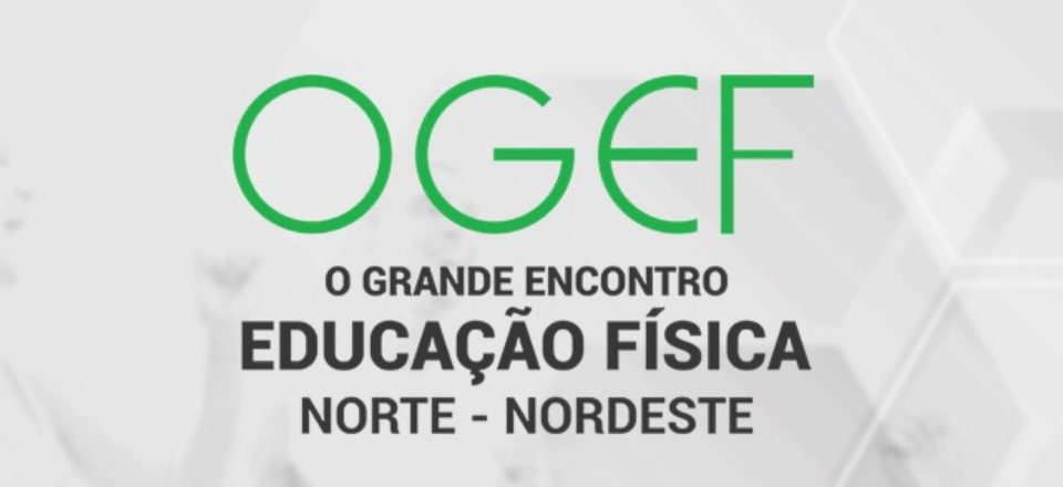 EVENTO SUSPENSO - Encontro de Profissionais de Educação Física do Norte-Nordeste (OGEF)
