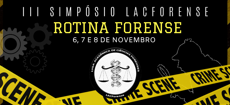 III SIMPÓSIO LACFORENSE: Rotina Forense