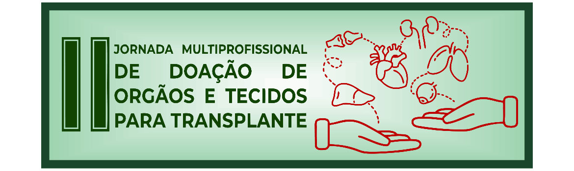 II JORNADA MULTIPROFISSIONAL DE DOAÇÃO DE ÓRGÃOS E TECIDOS PARA TRANSPLANTES