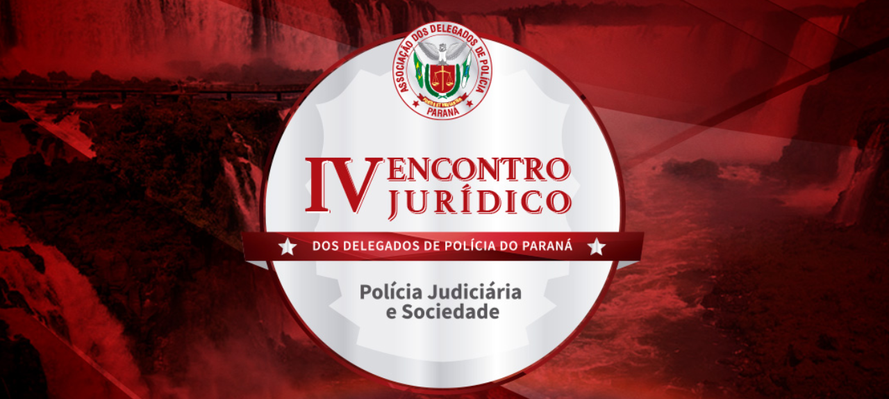 IV Encontro Jurídico dos Delegados de Polícia do Paraná